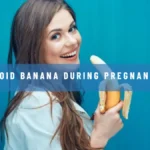 Why to avoid Banana during Pregnancy 1