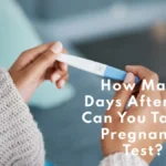 How Many Days After Sex Can You Take A Pregnancy Test
