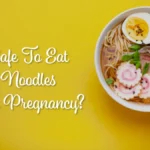 Instant Noodles During Pregnancy