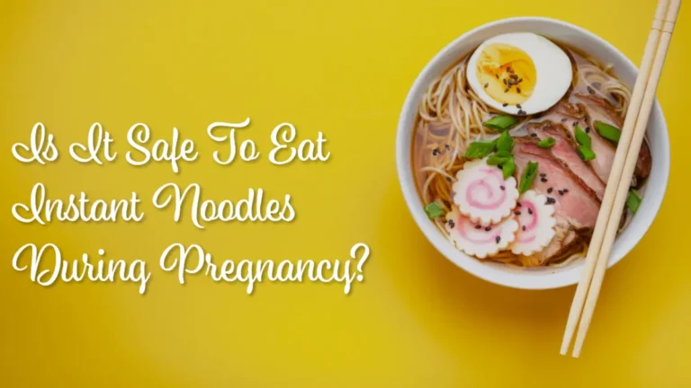 Instant Noodles During Pregnancy