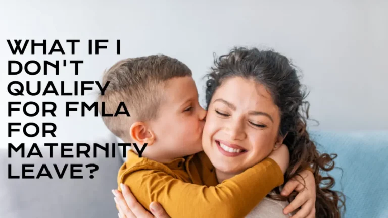 What if I Dont Qualify for FMLA for Maternity Leave