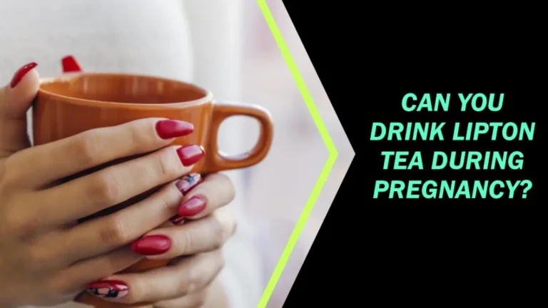 Can You Drink Lipton Tea During Pregnancy