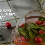 How To Make Red Raspberry Leaf Tea 1