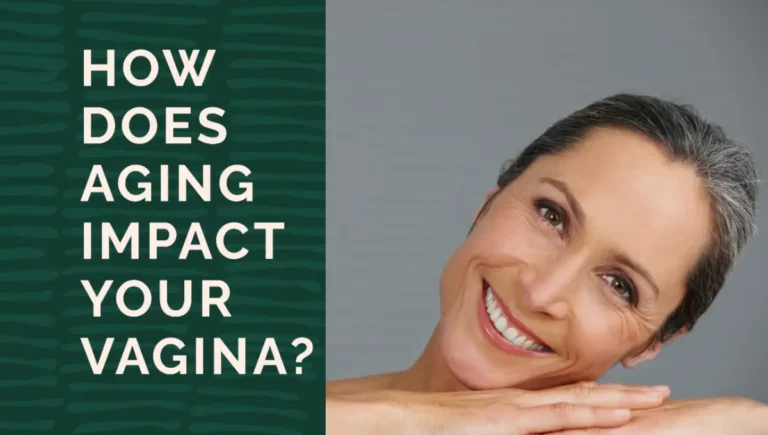 Aging Impact Your Vagina