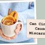 Can Cinnamon Cause A Miscarriage