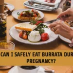 Can I Safely Eat Burrata During Pregnancy