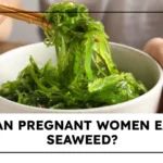 Can Pregnant Women Eat Seaweed