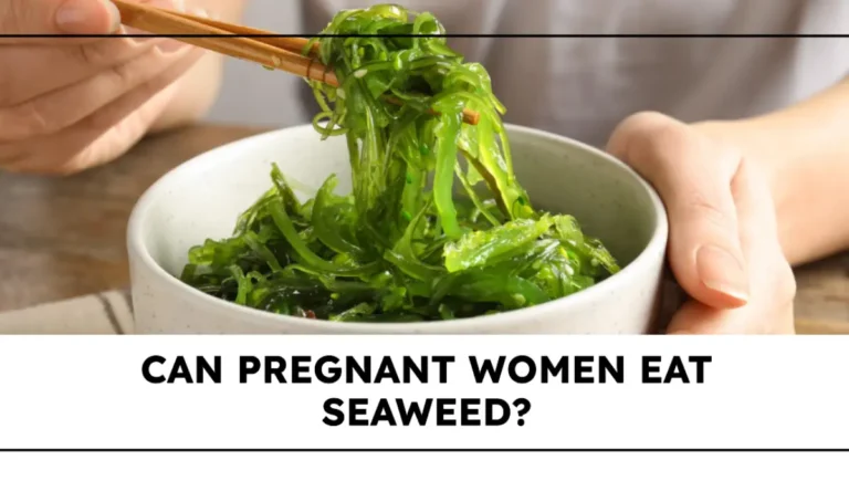 Can Pregnant Women Eat Seaweed