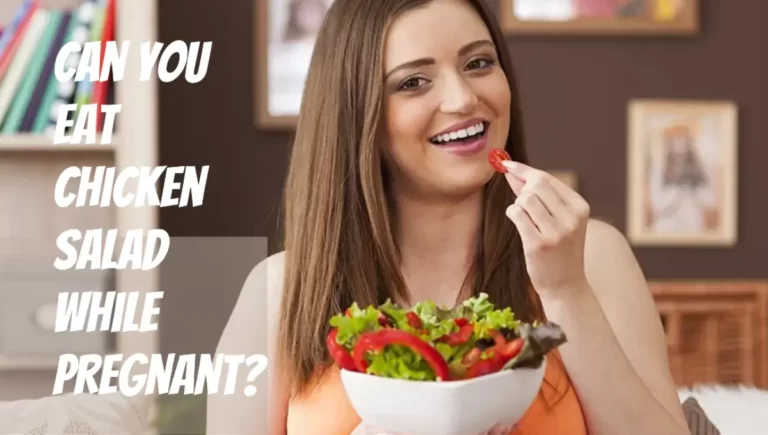 Can You Eat Chicken Salad While Pregnant