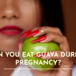 Can You Eat Guava During Pregnancy