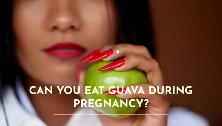 Can You Eat Guava During Pregnancy