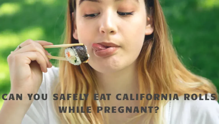 Can You Safely Eat California Rolls While Pregnant