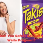 Can You Safely Eat Takis While Pregnant
