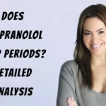 Does Propranolol Stop Periods Detailed Analysis