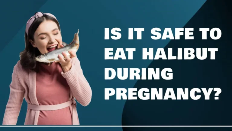 Is It Safe To Eat Halibut During Pregnancy