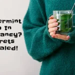 Peppermint Tea In Pregnancy Secrets Revealed