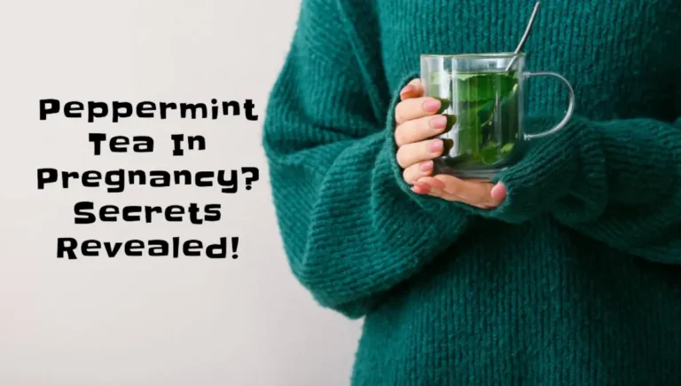 Peppermint Tea In Pregnancy Secrets Revealed