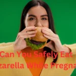 Safely Eat Mozzarella While Pregnant