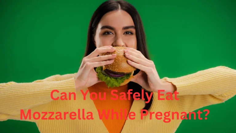 Safely Eat Mozzarella While Pregnant