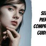 Septum Piercing Comprehensive Guide 2023