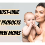 15 Must Have Baby Products for New Moms