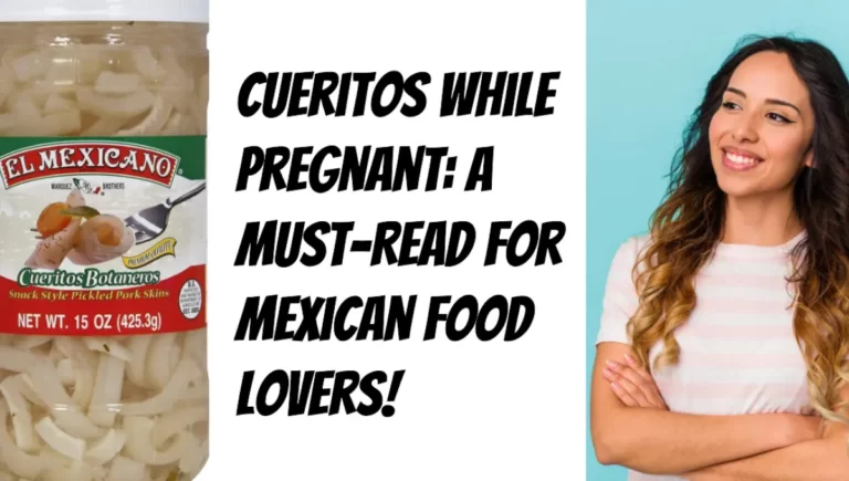 Cueritos While Pregnant A Must Read for Mexican Food Lovers