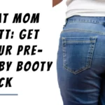 Flat Mom Butt Get Your Pre Baby Booty Back