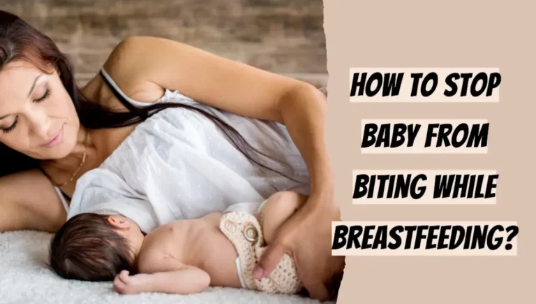 How To Stop Baby From Biting While Breastfeeding