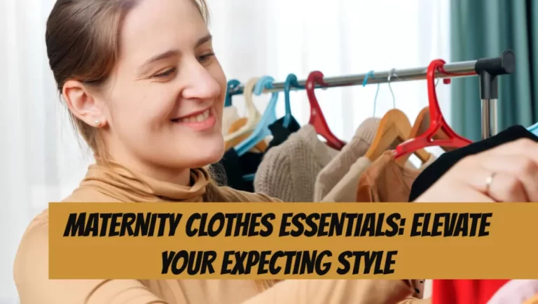 Maternity Clothes Essentials Elevate Your Expecting Style