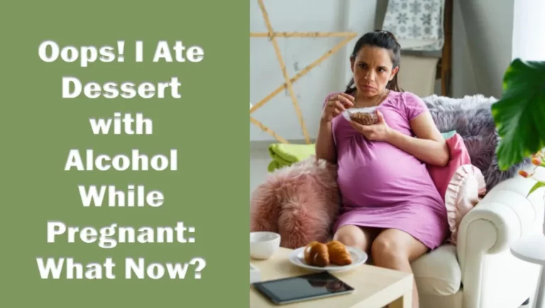 Ate Dessert with Alcohol While Pregnant