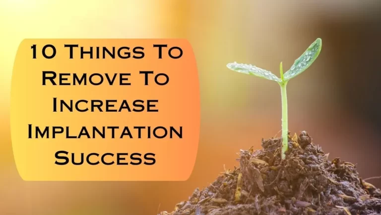 10 Things To Remove To Increase Implantation Success