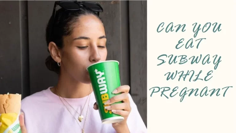 Can You Eat Subway While Pregnant