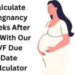 How to Calculate Pregnancy Weeks After IVF