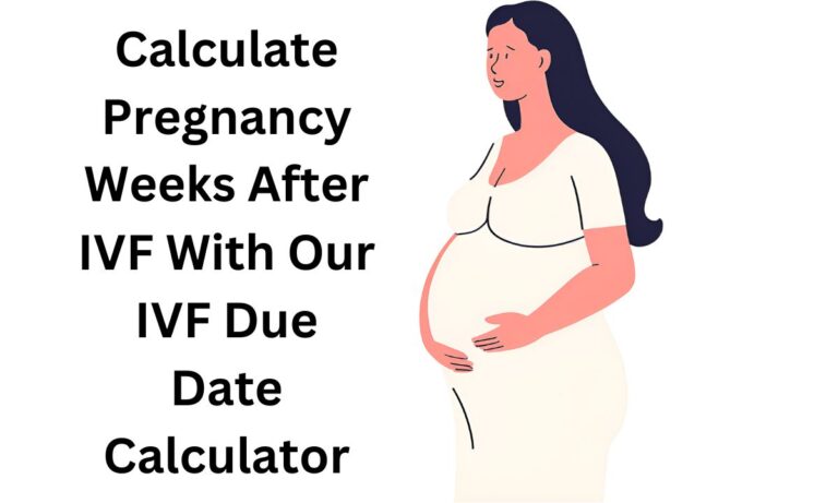 How to Calculate Pregnancy Weeks After IVF