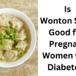 Is Wonton Soup Good for Pregnant Women with Diabetes?