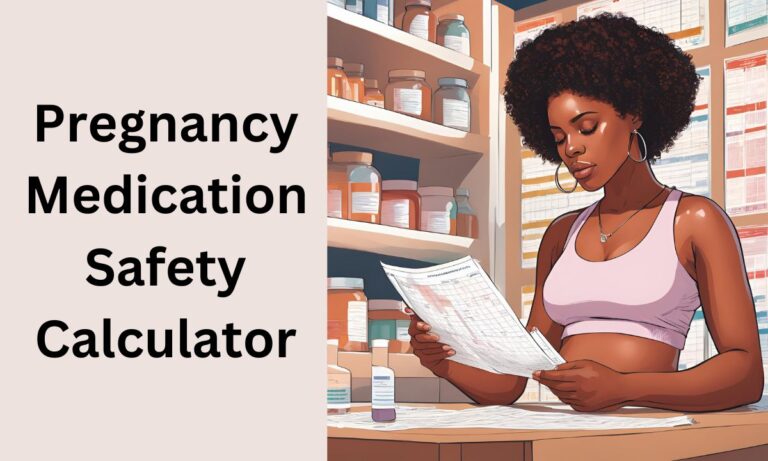 Pregnancy Medication Safety Calculator