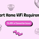 Smart Home WiFi Requirements: Fix 95% of Connection Issues (2026 Guide) 45 Smart Home WiFi Requirements: Fix 95% of Connection Issues (2026 Guide)
